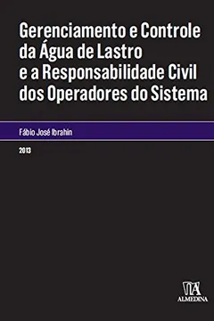 Livro Gerenciamento e Controle da Água de Lastro e a Responsabilidade Civil dos Operadores do Sistema - Resumo, Resenha, PDF, etc.