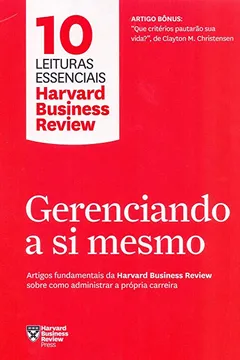 Livro Gerenciando a si mesmo: Artigos fundamentais da Harvard Business Review sobre como administrar a própria carreira - Resumo, Resenha, PDF, etc.