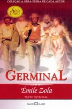 Livro Germinal - Coleção a Obra-prima de Cada Autor. Série Ouro - Resumo, Resenha, PDF, etc.