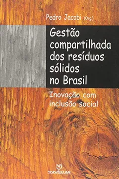 Livro Gestão Compartilhada dos Resíduos Sólidos no Brasil. Inovação com Inclusão Social - Resumo, Resenha, PDF, etc.