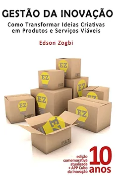 Livro Gestão Da Inovação: Como Transformar Ideias Criativas Em Produtos E Serviços Viáveis - Resumo, Resenha, PDF, etc.