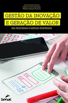 Livro Gestão da inovação e geração de valor em pequenas e médias empresas - Resumo, Resenha, PDF, etc.