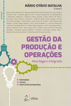 Livro Gestão da Produção e Operações: Abordagem Integrada - Resumo, Resenha, PDF, etc.