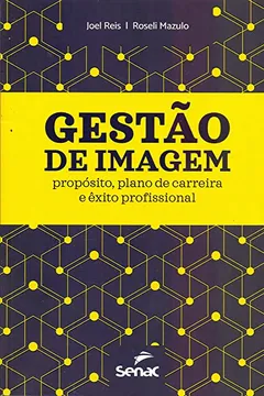 Livro Gestão de Imagem. Propósito, Plano de Carreira e Êxito Profissional - Resumo, Resenha, PDF, etc.