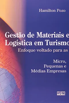 Capa do livro Gestão de Materiais e Logística em Turismo. Enfoque Voltado Para as Micro, Pequenas e Médias Empresas