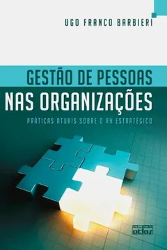 Livro Gestão de Pessoas nas Organizações. Práticas Atuais Sobre o RH Estratégico - Resumo, Resenha, PDF, etc.