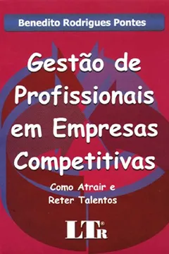 Livro Gestão de Profissionais em Empresas Competitivas. Como Atrair e Reter Talentos - Resumo, Resenha, PDF, etc.