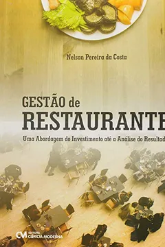 Livro Gestão de Restaurante. Uma Abordagem do Investimento Até a Análise do Resultado - Resumo, Resenha, PDF, etc.