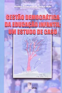Livro Gestao Democratica Da Educacao Infantil. Um Estudo De Caso - Resumo, Resenha, PDF, etc.