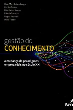 Capa do livro Gestão do Conhecimento. a Mudança de Paradigmas Empresariais no Século XXI