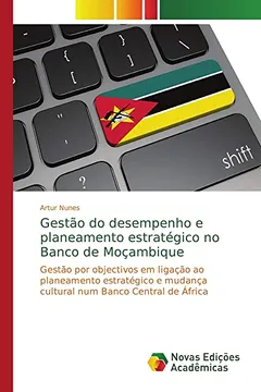 Livro Gestão do desempenho e planeamento estratégico no Banco de Moçambique: Gestão por objectivos em ligação ao planeamento estratégico e mudança cultural num Banco Central de África - Resumo, Resenha, PDF, etc.