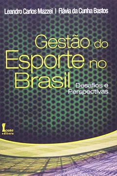 Livro Gestão do Esporte no Brasil. Desafios e Perspectivas - Resumo, Resenha, PDF, etc.