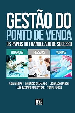 Livro Gestão do Ponto de Venda. Os Papéis do Franqueado de Sucesso - Resumo, Resenha, PDF, etc.