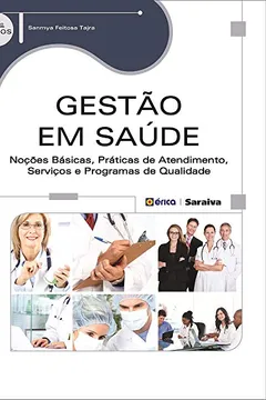 Livro Gestão em Saúde. Noções Básicas, Práticas de Atendimento, Serviços e Programas de Qualidade - Resumo, Resenha, PDF, etc.