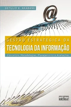 Livro Gestão Estratégica da Tecnologia da Informação. Conceitos, Metodologias, Planejamento e Avaliações - Resumo, Resenha, PDF, etc.