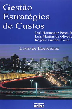 Livro Gestão Estratégica de Custos. Livro de Exercícios - Resumo, Resenha, PDF, etc.