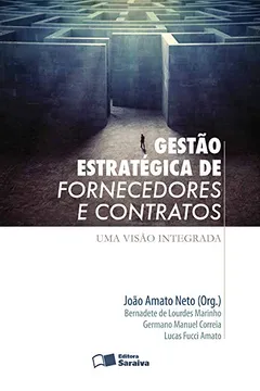 Livro Gestão Estratégica de Fornecedores e Contratos. Uma Visão Integrada - Resumo, Resenha, PDF, etc.