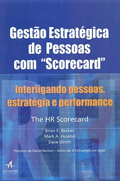Livro Gestão Estratégica de Pessoas com “Scorecard”: Interligando Pessoas, Estratégia e Performance - Resumo, Resenha, PDF, etc.