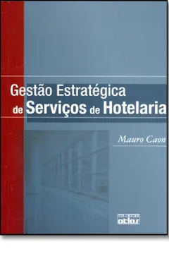 Livro Gestão Estratégica de Serviços de Hotelaria - Resumo, Resenha, PDF, etc.