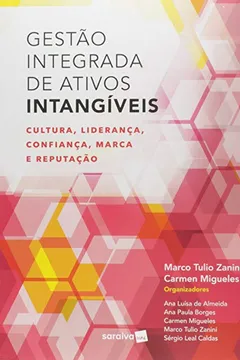 Livro Gestão Integrada de Ativos Intangíveis. Cultura, Liderança, Confiança, Marca e Reputação - Resumo, Resenha, PDF, etc.