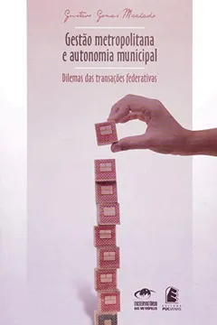 Livro Gestao Metropolitana e Autonomia Municipal - Resumo, Resenha, PDF, etc.