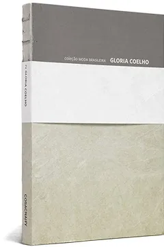 Livro Gloria Coelho - Coleção Moda Brasileira - Resumo, Resenha, PDF, etc.