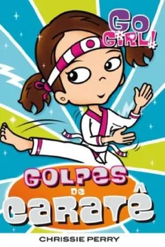 Livro Go Girl 14. Golpes de Caratê - Resumo, Resenha, PDF, etc.