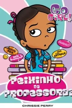 Livro Go Girl 18. Peixinho da Professora? - Resumo, Resenha, PDF, etc.