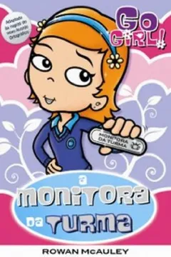 Livro Go Girl 26. A Monitora da Turma - Resumo, Resenha, PDF, etc.