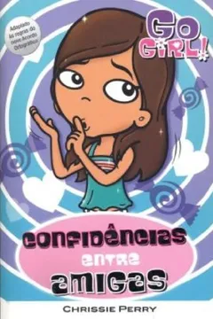 Livro Go Girl 27. Confidências Entre Amigas - Resumo, Resenha, PDF, etc.