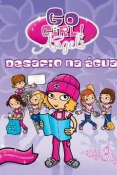 Livro Go Girl Angels 3. Desafio na Agua - Resumo, Resenha, PDF, etc.