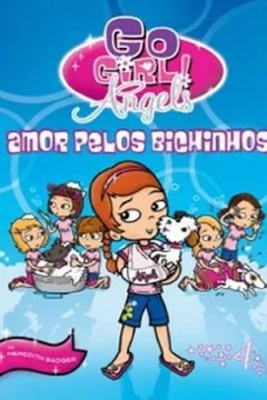 Livro Go Girl Angels 4. Amor Pelos Bichinhos - Resumo, Resenha, PDF, etc.