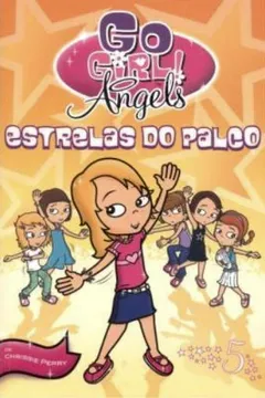 Livro Go Girl Angels 5. Estrelas do Palco - Resumo, Resenha, PDF, etc.