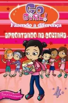 Livro Go Girl Fazendo a Diferença 4. Aprontando na Cozinha - Resumo, Resenha, PDF, etc.