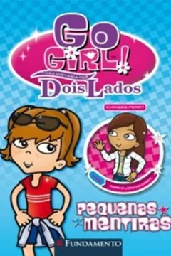 Livro Go Girl Toda História Tem Dois Lados. Pequenas Mentiras - Resumo, Resenha, PDF, etc.