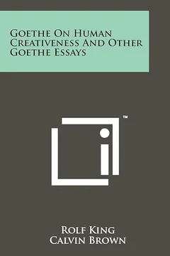 Livro Goethe on Human Creativeness and Other Goethe Essays - Resumo, Resenha, PDF, etc.