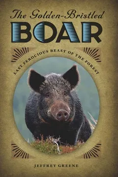 Livro Golden-Bristled Boar: The Last Ferocious Beast of the Forest - Resumo, Resenha, PDF, etc.
