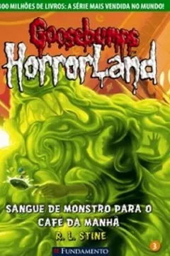 Livro Goosebumps. Horroland. Sangue de Monstro Para o Café da Manhã - Volume 3 - Resumo, Resenha, PDF, etc.