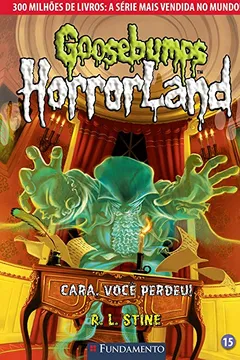 Livro Goosebumps. Horrorland. Cara Você Perdeu - Volume 15 - Resumo, Resenha, PDF, etc.
