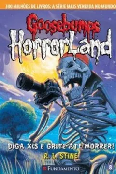 Livro Goosebumps Horrorland. Diga Xis e Grite Até Morrer - Volume 8 - Resumo, Resenha, PDF, etc.