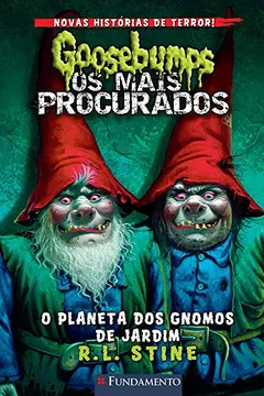 Livro Goosebumps. Os Mais Procurados. O Planeta dos Gnomos de Jardim - Volume 1 - Resumo, Resenha, PDF, etc.