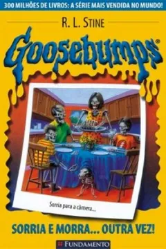 Livro Goosebumps. Sorria e Morra... Outra Vez! - Volume 4 - Resumo, Resenha, PDF, etc.