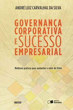 Capa do livro Governança Corporativa e Sucesso Empresarial. Melhores Práticas Para Aumentar o Valor da Firma