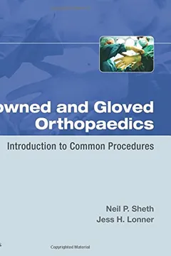 Capa do livro Gowned and Gloved Orthopaedics: Introduction to Common Procedures