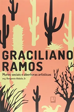 Livro Graciliano Ramos. Muros Sociais e Aberturas Artísticas - Resumo, Resenha, PDF, etc.
