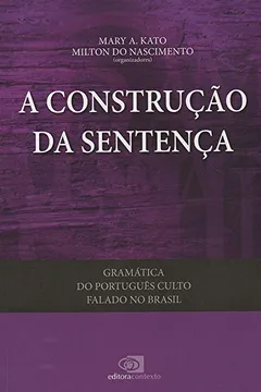 Livro Gramática do Português Culto Falado no Brasil. A Construção da Sentença - Volume II - Resumo, Resenha, PDF, etc.