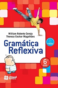 Livro Gramática Reflexiva. 6º Ano - Resumo, Resenha, PDF, etc.