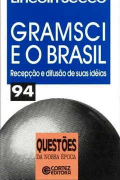 Livro Gramsci E O Brasil. Recepção E Difusão De Suas Idéias - Coleção Questões Da Nossa Época. Volume 94 - Resumo, Resenha, PDF, etc.