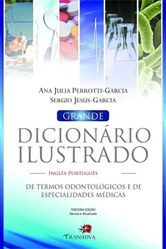Livro Grande Dicionário Ilustrado Inglês-Português. De Termos Odontológicos e de Especialidades Médicas - Resumo, Resenha, PDF, etc.