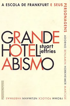 Livro Grande Hotel Abismo: A Escola de Frankfurt e seus personagens - Resumo, Resenha, PDF, etc.